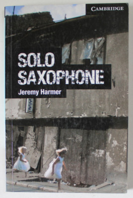 SOLO SAXOPHONE by JEREMY HARMER , CAMBRIDGE ENGLISH READERS , LEVEL 6 , 2011 foto