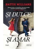 Cumpara ieftin Si dulce, si amar/Hattie Williams
