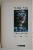 Chipuri si masti ale tranzitiei &ndash; Andrei Plesu