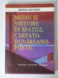Marcu Botzan - Mediu și viețuire &icirc;n spațiul carpato-dunăreano-pontic