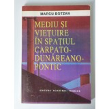 Marcu Botzan - Mediu și viețuire &icirc;n spațiul carpato-dunăreano-pontic