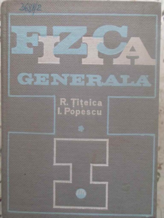 FIZICA GENERALA VOL.1-R. TITEICA, I. POPESCU-261673