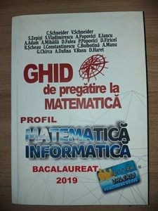Bacalaureat 2019: Ghid de pregatire la matematica Profil matematica-informatica- C. Schneider, V. Schneider