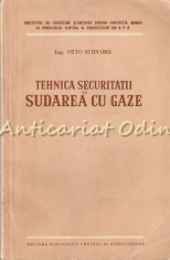 Tehnica Securitatii La Sudarea Cu Gaze - Otto Schnabel - Tiraj: 6200 Exemplare foto