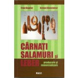 Carnati, salamuri si lebar. Producere si comercializare, F.Doppler, R.Eibensteiner. Editura MAST