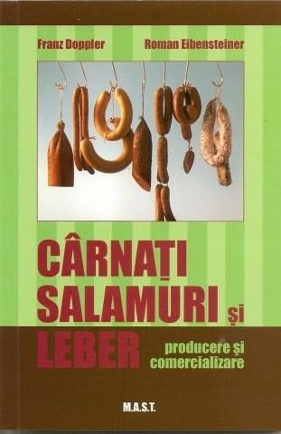 Carnati, salamuri si lebar. Producere si comercializare, F.Doppler, R.Eibensteiner. Editura MAST