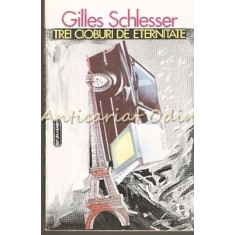 Trei Cioburi De Eternitate - Gilles Schlesser