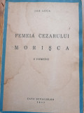 Ion Luca - Femeia Cezarului. Morisca (1943)