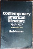Cumpara ieftin IHAB HASSAN - CONTEMPORARY AMERICAN LITERATURE 1945-1972: AN INTRODUCTION (1974)