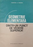 Geometrie elementara. Dintr-un punct de vedere superior - Edwin E. Moise