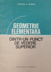 Geometrie elementara. Dintr-un punct de vedere superior - Edwin E. Moise