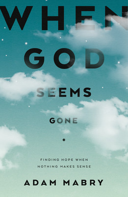 When God Seems Gone: Finding Hope When Nothing Makes Sense foto