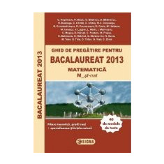 Ghid de pregatire pentru BACALAUREAT 2013 - MATEMATICA M_st-nat (cod 1029)