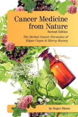 Cancer Medicine from Nature (Second Edition): The Herbal Cancer Formulas of Edgar Cayce and Harry Hoxsey foto