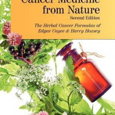 Cancer Medicine from Nature (Second Edition): The Herbal Cancer Formulas of Edgar Cayce and Harry Hoxsey