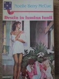 Destin in Lumina Lunii - Noelle Berry McCue, Dora-Pess 1994, Roman de Dragoste, 158 pagini
