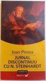 JURNAL DISCONTINUU CU N. STEINHARDT de IOAN PINTEA , 2007 , PREZINTA SUBLINIERI