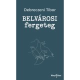 Belv&aacute;rosi fergeteg - Debreczeni Tibor