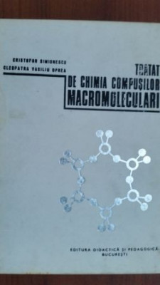 Tratat de chimia compusilor macromoleculari- Cristofor Simionescu, Cleopatra Vasiliu Oprea foto