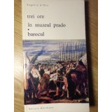 TREI ORE IN MUZEUL PRADO. BAROCUL-EUGENIO D&#039; ORS-233806