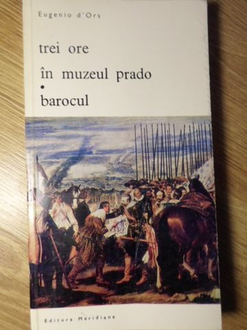 TREI ORE IN MUZEUL PRADO. BAROCUL-EUGENIO D&#039; ORS