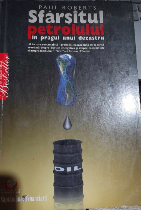 Sf&acirc;rșitul petrolului - &icirc;n pragul unui dezastru de Paul Roberts