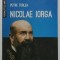 NICOLAE IORGA de PETRE TURLEA , 2016 , DEDICATIE *
