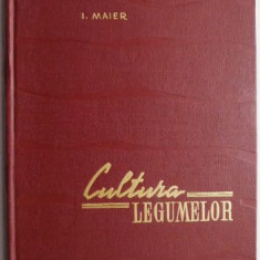 Cultura legumelor volumul II – I. Maier