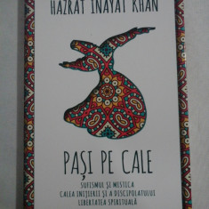 PASI PE CALE Sufismul si mistica; Calea initierii si a discipolatului; Libertatea spirituala - Hazrat Inayat Khan