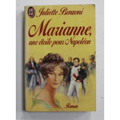 MARIANNE , UNE ETOILE POUR NAPOLEON par JULIETTE BENZONI , 1989
