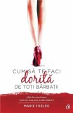 Cum sa te faci dorita de toti barbatii | Marie Forleo, Curtea Veche, Curtea Veche Publishing