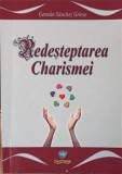 Redesteptarea Charismei - German Sanchez Griese - Crestinism, Serafica 2009, Romana, 124 pagini