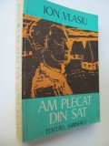 Am plecat din sat - Ion Vlasiu