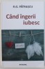 Cand Ingerii Iubesc - R.G. Patrascu, Editura Integral, 326 pagini - Roman de Beletristica 2014
