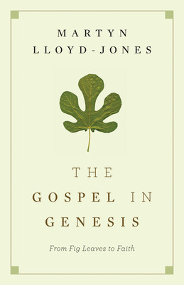The Gospel in Genesis: From Fig Leaves to Faith foto