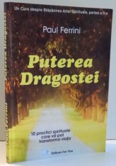 PUTEREA DRAGOSTEI , UN CURS DESPRE STAPANIREA ARTEI SPIRITUALE, PARTEA A II-A de PAUL FERRINI , 2006 foto