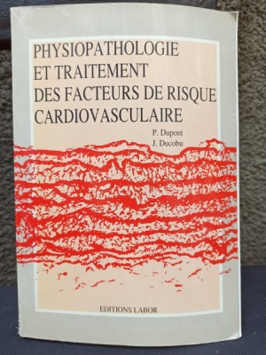 P. Dupont, J. Ducobu - Physiopathologie Et Traitement Des Facteurs de Risque Cardiovasculaire foto