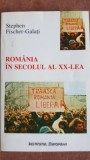 Romania in secolul al XX-lea- Stephen Fischer- Galati