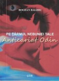 Pe Tarmul Nebuniei Tale - Bogdan Baghiu - Editura Pim - Autograf - Roman - Beletristica