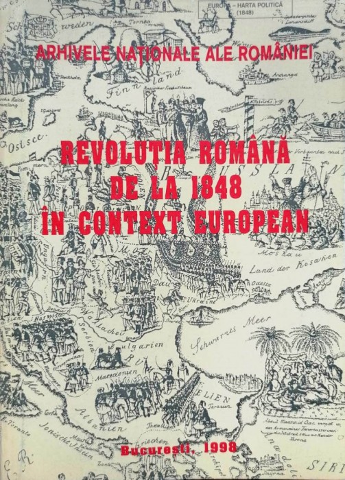 REVOLUȚIA ROM&Acirc;NĂ DE LA 1848 &Icirc;N CONTEXT EUROPEAN - ARHIVELE NAȚ. ALE ROM&Acirc;NIEI