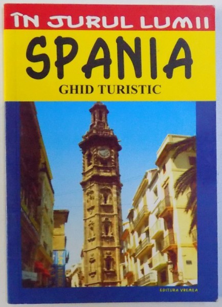IN JURUL LUMII : SPANIA - GHID TURISTIC de ANCA FOTEA , 2006