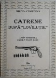 Cumpara ieftin Catrene dupa &ldquo;Lovilutie&rdquo;. Azi in Timisoara, maine-n toata tara! - Mircea Ciugudean