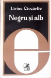 NEGRU SI ALB. DE LA SIMBOLUL ROMANTIC LA TEXTUL MODERN-LIVIUS CIOCARLIE-272247