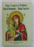 VIATA , URMAREA SI PSALTIREA MAICII DOMNULUI - MAMA NOASTRA de GALACTON , 2005