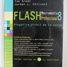 MACROMEDIA FLASH PROFESSIONAL 8 de TOM GREEN si JORDAN L. CHILCOTT , 2007, CONTINE CD *