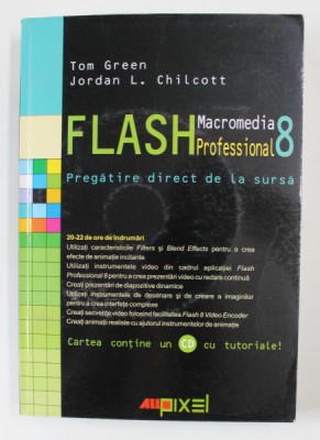 MACROMEDIA FLASH PROFESSIONAL 8 de TOM GREEN si JORDAN L. CHILCOTT , 2007, CONTINE CD * foto