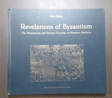 REVELATIONS OF BYZANTIUM - MONASTERIES AND PAINTED CHURCHES OF NORTHERN MOLDAVIA
