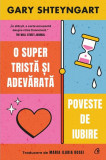 O super tristă și adevărată poveste de iubire - Paperback brosat - Gary Shteyngart - Curtea Veche