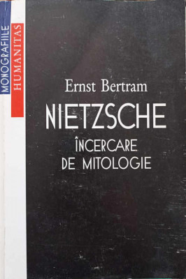 NIETZSCHE INCERCARE DE MITOLOGIE-ERNST BERTRAM foto