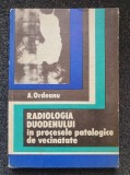 RADIOLOGIA DUODENULUI IN PROCESELE PATOLOGICE IN VECINATATE - Ordeanu